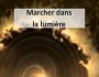Marcher dans la lumire