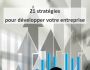 21 strat�gies pour d�velopper entreprise