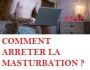 Comment arr�ter la masturbation