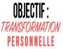 Objectif: transformation personnelle