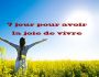 7 jour pour avoir la joie de vivre