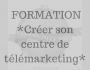 Formation : Cr�er son centre d'appel T�l�marketing