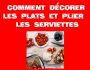 Comment d�corer les plats et plier les Serviettes