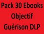PACK 30 EBOOKS OBJECTIF GUERISON DLP