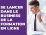 Se lancer dans la formation en ligne