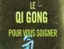 Le Qi Gong  pour vous soigner