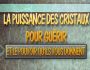 La puissance des cristaux pour gu�rir