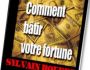 COMMENT B�TIR VOTRE FORTUNE