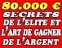 80000 EUROS ET SECRET DE L'ELITE