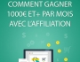 Comment Gagner 1000 ?  Par Mois Avec L'Affiliation