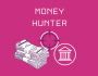 Money Hunter