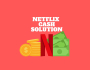 OFFRE EXCLUSIVE : Netflix Cash Solution