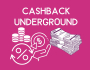 40 EUROS DE COMMISSION : CashBack Underground