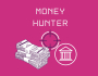 40 EUROS DE COMMISSION : Money Hunter