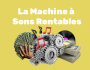 40 EUROS DE COMMISSION : Machine  Sons Rentables