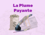 40 EUROS DE COMMISSION : La Plume Payante