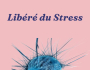 Lib�r� du Stress ? Guide pratique pour retrouver l