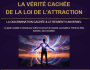 LA V�RIT� CACH�E DE LA LOI DE L ATTRACTION